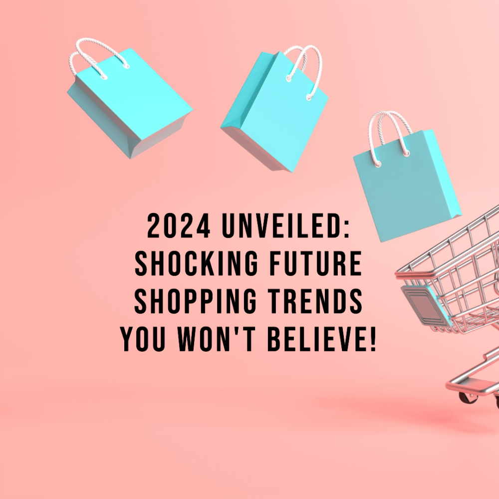 2024 Unveiled Shocking Future Shopping Trends You Won T Believe   2024 Unveiled Future Shopping Trends 1000x1000 