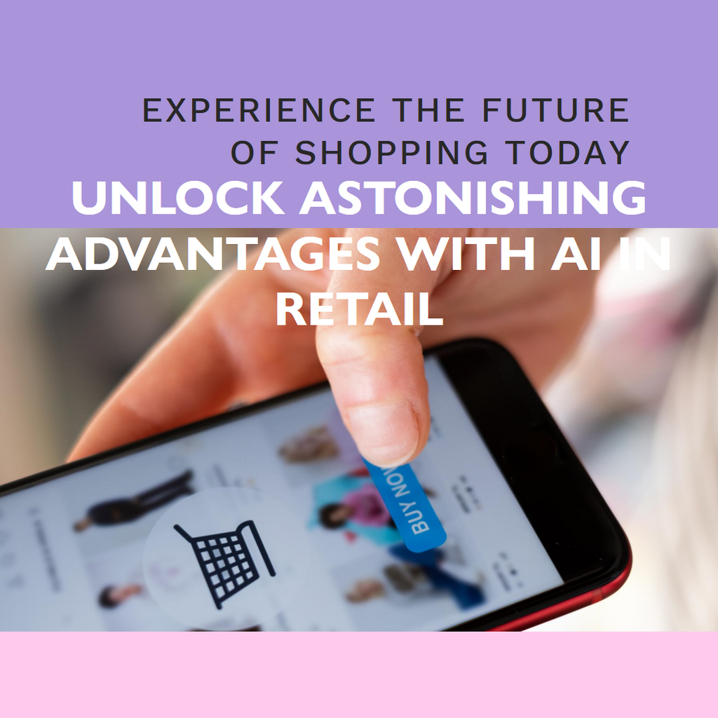 AI In Retail: Unlocking Astonishing Advantages For Tech-Forward Shoppers